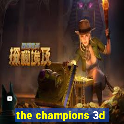 the champions 3d